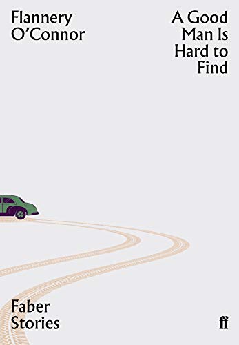 9780571351817: A Good Man Is Hard To Find: Flannery O'Connor (Faber Stories)