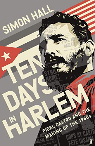 Imagen de archivo de Ten Days in Harlem: Fidel Castro and the Making of the 1960s a la venta por WorldofBooks