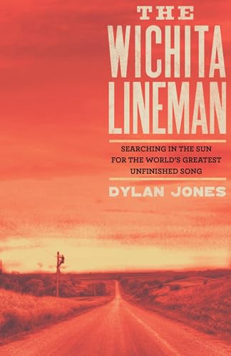 Imagen de archivo de The Wichita Lineman : Searching in the Sun for the World's Greatest Unfinished Song a la venta por Better World Books