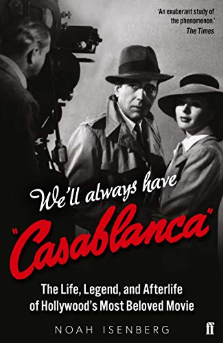 Beispielbild fr We'll Always Have Casablanca : The Life, Legend, and Afterlife of Hollywood's Most Beloved Movie zum Verkauf von Better World Books
