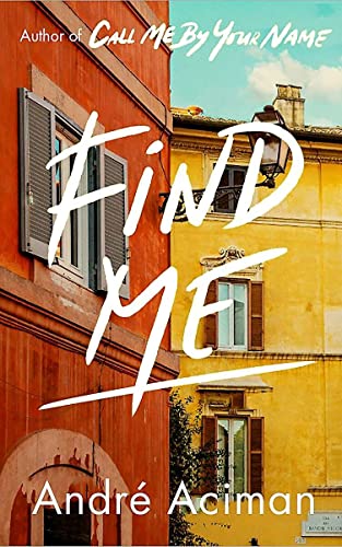Beispielbild fr Find Me (Call Me By Your Name, 2) zum Verkauf von WorldofBooks