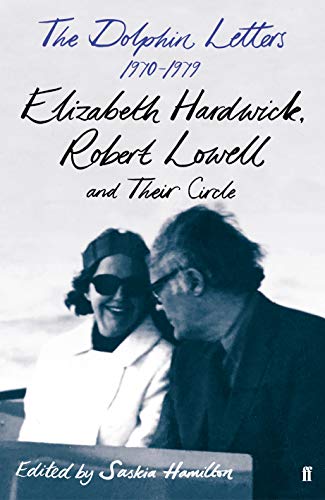 Beispielbild fr The Dolphin Letters, 1970 1979: Elizabeth Hardwick, Robert Lowell and Their Circle zum Verkauf von Revaluation Books
