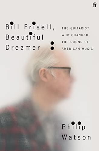 

Bill Frisell, Beautiful Dreamer Signed First Edition the Guitarist Who Changed the Sound of American Music [signed] [first edition]
