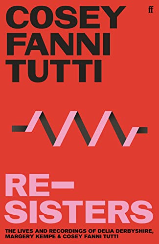 Beispielbild fr Re-Sisters: The Lives and Recordings of Delia Derbyshire, Margery Kempe and Cosey Fanni Tutti zum Verkauf von Goodwill Southern California