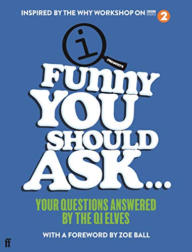 Beispielbild fr Funny You Should Ask . . .: Your Questions Answered by the QI Elves zum Verkauf von AwesomeBooks