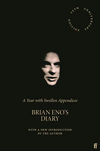 Stock image for A Year with Swollen Appendices - Brian Eno's Diary: 25th Anniversary Edition >>>> A SUPERB SIGNED UK FIRST EDITION & FIRST PRINTING HARDBACK <<<< for sale by Zeitgeist Books
