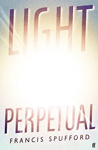 9780571368730: Light Perpetual: Francis Spufford