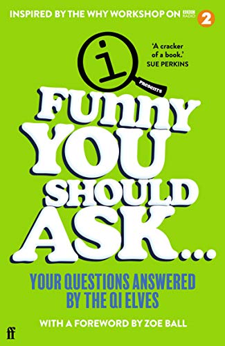 Imagen de archivo de Funny You Should Ask . . .: Your Questions Answered by the QI Elves a la venta por AwesomeBooks