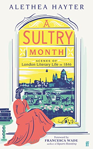 9780571372294: A Sultry Month: Scenes of London Literary Life in 1846: 'Sizzles and steams . . . Beautifully written.' (The Times)