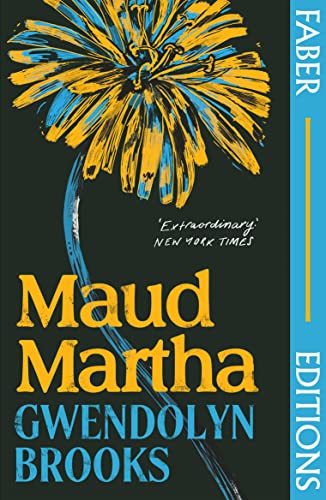 9780571373253: Maud Martha (Faber Editions): 'I loved it and want everyone to read this lost literary treasure.' Bernardine Evaristo