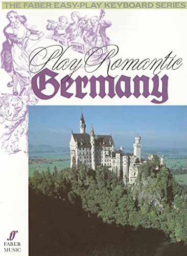 Beispielbild fr Play Romantic Germany: (Piano) (The Faber easy-play keyboard series) (Faber Edition) zum Verkauf von WorldofBooks