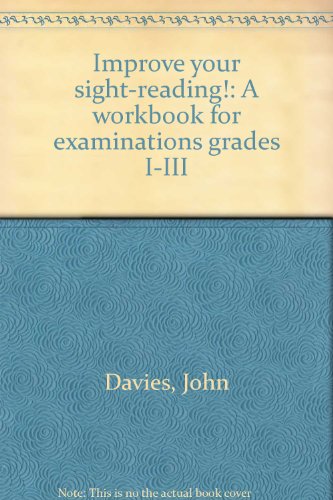 Stock image for Improve your sight-reading!: A workbook for examinations grades I-III for sale by AwesomeBooks