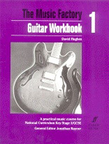 The Music Factory: A Practical Music Course for National Curriculum Key Stage 3 / GCSE: Guitar Workbook 1 (The Music Factory) (9780571511174) by Hughes, David