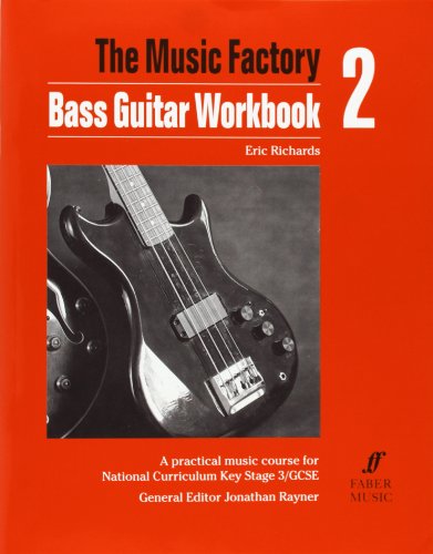 The Music Factory: A Practical Music Course for National Curriculum Key Stage 3 / GCSE: Bass Guitar Workbook 2 (The Music Factory) (9780571511273) by Richards, Eric