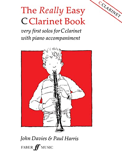 The Really Easy C Clarinet Book: Very First Solos for C Clarinet with Piano Accompaniment (Faber Edition) (9780571511471) by [???]