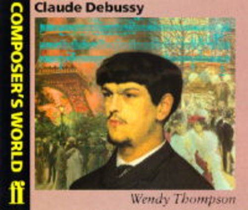 Beispielbild fr Claude Debussy (Composer's World) (Faber Edition) zum Verkauf von WorldofBooks