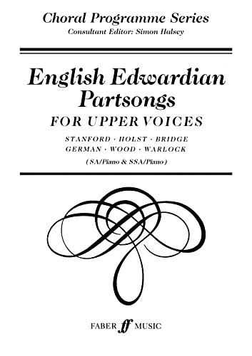 Beispielbild fr English Edwardian partsong: For upper voices : Stanford, Holst, Bridge, German, Wood, Warlock : (SA/piano & SSA/piano) (Choral programme series) zum Verkauf von Revaluation Books