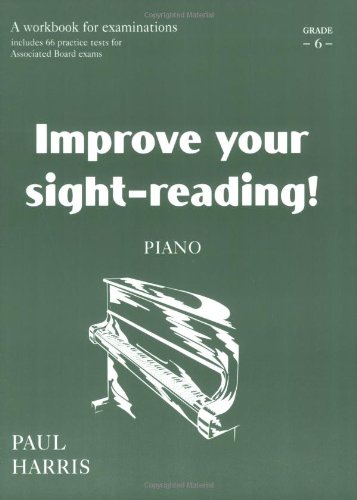 Improve Your Sight-reading! Piano, Grade 6: A Workbook for Examinations (Faber Edition: Improve Your Sight-Reading) (9780571513307) by Harris, Paul
