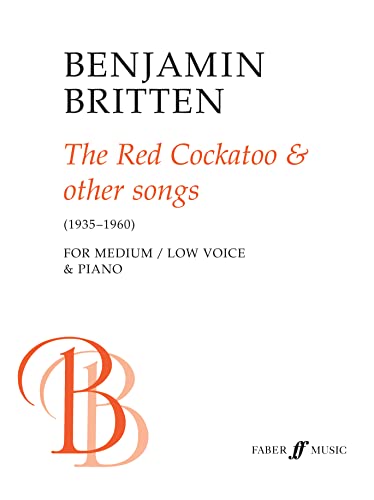 The Red Cockatoo & Other Songs: Low Voice & Piano (Faber Edition) (9780571515035) by [???]