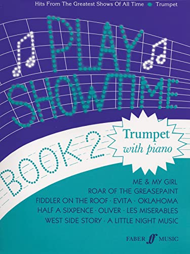 Imagen de archivo de Play Showtime for Trumpet, Bk 2: Hits from the Greatest Shows of All Time (Faber Edition: Play Showtime) a la venta por Magers and Quinn Booksellers