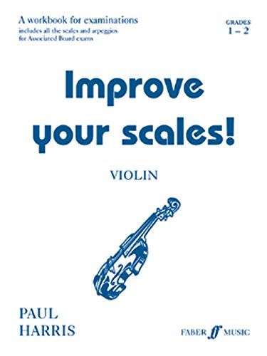 Improve your scales!: violin Grade 1 - 2: Grades 1-2 - Harris, Paul