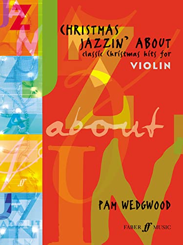 Imagen de archivo de Christmas Jazzin' About for Violin: Classic Christmas Hits (Faber Edition: Jazzin' About) a la venta por Wonder Book