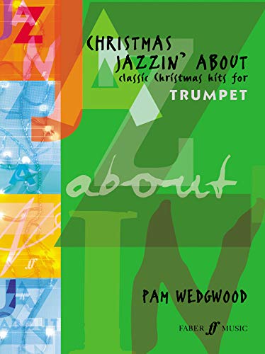 Imagen de archivo de Christmas Jazzin' About for Trumpet: Classic Christmas Hits (Faber Edition: Jazzin' About) a la venta por HPB-Movies