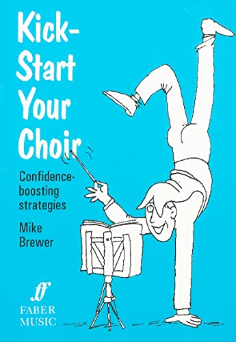 Beispielbild fr Kick-Start Your Choir: Confidence-Boosting Strategies zum Verkauf von WorldofBooks
