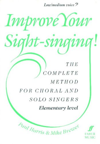 Improve Your Sight-Singing!: Elementary Low / Medium Bass (Faber Edition) (9780571517671) by Brewer, Mike; Harris, Paul