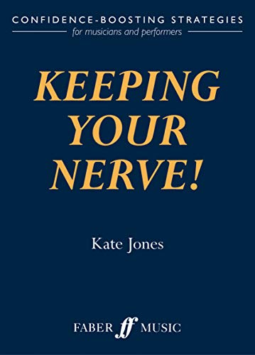 Beispielbild fr Keeping Your Nerve!: Confidence Boosting Strategies for the Performer (Faber Edition): How to beat stage fright! zum Verkauf von WorldofBooks