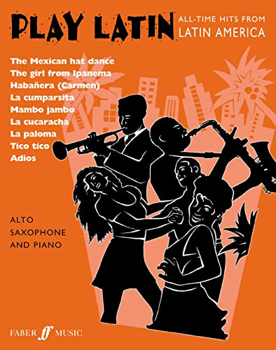 Imagen de archivo de Play Latin Alto Saxophone: All-Time Hits from Latin America (Faber Edition: Play Latin) a la venta por Magers and Quinn Booksellers