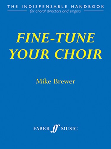 Stock image for Fine-Tune Your Choir (Faber Edition) for sale by Reuseabook