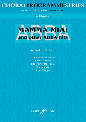 ABBA -- Mamma Mia and Other ABBA Hits: SATB (Faber Edition: Choral Programme Series) (9780571522194) by Marsh, Lin