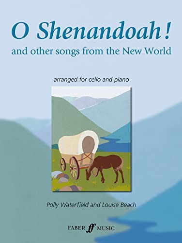 Imagen de archivo de O Shenandoah! and Other Songs from the New World: (Cello and Piano) (Faber Edition) a la venta por WorldofBooks