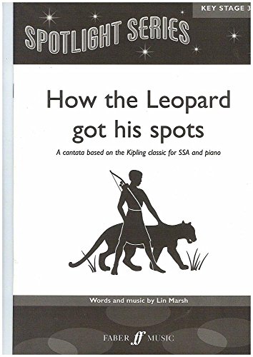 9780571522989: How The Leopard Got His Spots: A cantata based on the Kipling classic for SSA and piano
