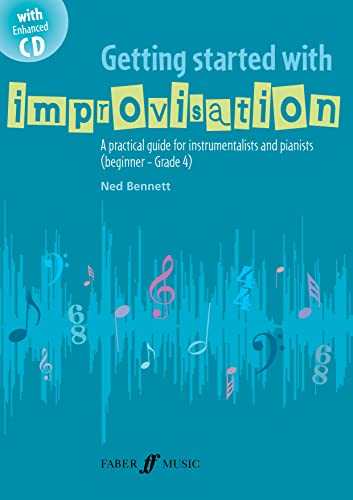 Getting Started with Improvisation: A practical guide for instrumentalists and pianists (Pre-Reading - Early Intermediate level), Book & Enhanced CD (Faber Edition: Getting Started) (9780571523573) by Bennett, Ned