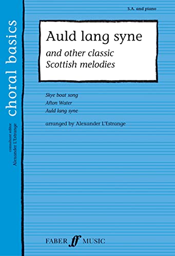 Auld Lang Syne: And Other Classic Scottish Melodies (Faber Edition: Choral Basics) (9780571523689) by [???]