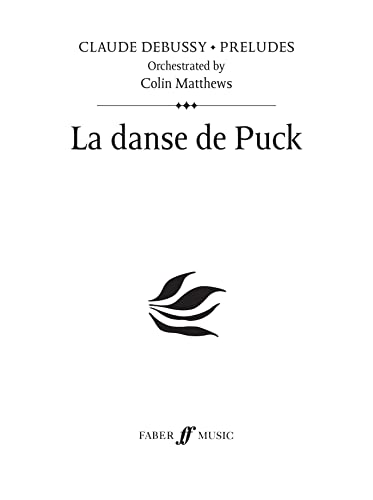 La danse de Puck: Prelude 7, Study Score (Faber Edition: Claude Debussy - Preludes) (9780571524334) by [???]