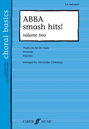 ABBA Smash Hits!, Vol 2 (Faber Edition: Choral Basics, Vol 2) (9780571525188) by ABBA; L'Estrange, Alexander