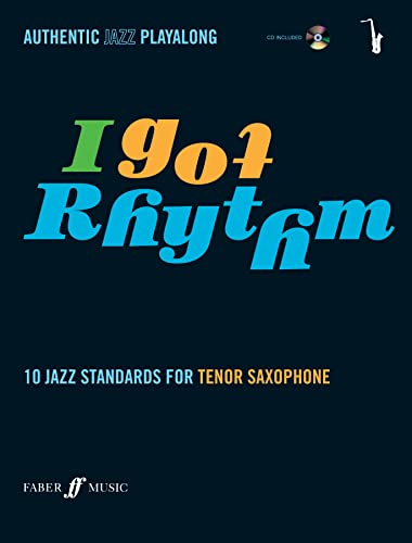 9780571527465: I Got Rhythm for Tenor Saxophone: 10 Jazz Standards for Tenor Saxophone, Book & Cd: 10 Jazz Standards - Authentic Jazz Playalong