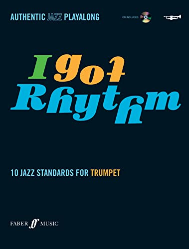 Imagen de archivo de I Got Rhythm for Trumpet: 10 Jazz Standards for Trumpet, Book & CD (Faber Edition) a la venta por Magers and Quinn Booksellers