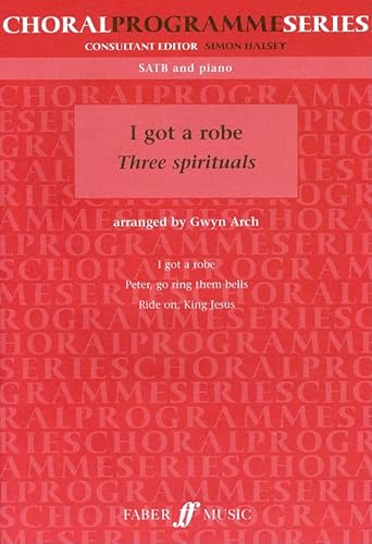 9780571528523: I Got A Robe Three Spirituals: Three Spirituals: SATB and Piano (Choral Programme Series)