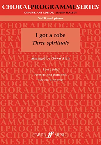 9780571528523: I Got a Robe: Three Spirituals (Faber Edition: Choral Programme Series)