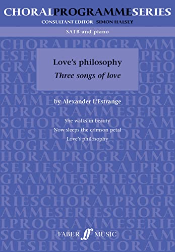 Love's Philosophy: Three Songs of Love (Faber Edition: Choral Programme Series) (9780571530670) by [???]
