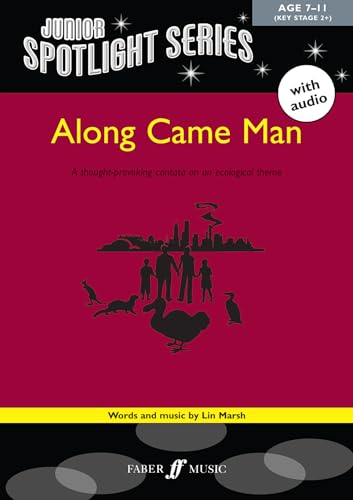 Along Came Man: A Thought-Provoking Cantata on an Ecological Theme, Book & CD (Faber Edition: Junior Spotlight Series) (9780571532483) by [???]