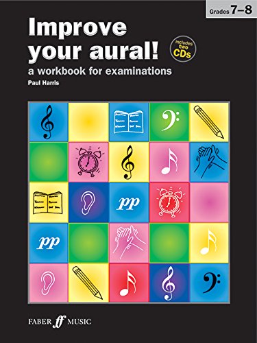 Improve Your Aural! Grade 7-8: A Workbook for Examinations, Book & 2 CDs (Faber Edition: Improve Your Aural!) (9780571532810) by Harris, Paul