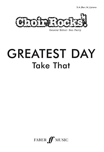 Greatest Day (Upper Voice Choir) [Choir Rocks!] (9780571533848) by Take That; Ben Parry