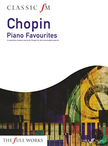 9780571534616: Classic FM: Chopin Piano Favourites: A Selection of Piano Works by Chopin for the Intermediate Pianist