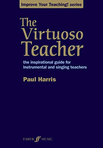 9780571536764: The Virtuoso Teacher: The Inspirational Guide for Instrumental and Singing Teachers