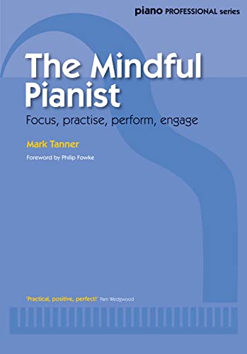 Beispielbild fr The Mindful Pianist: Focus, practise, perform, engage (Faber Edition) zum Verkauf von BooksRun